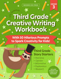 The 3rd Grade Creative Writing Workbook (Silly Sentences): 50 Hilarious Writing Prompts and Story Starters to Spark Creativity and Improve Essential Writing Skills for Kids Ages 8 to 10 by Modern Kid Press