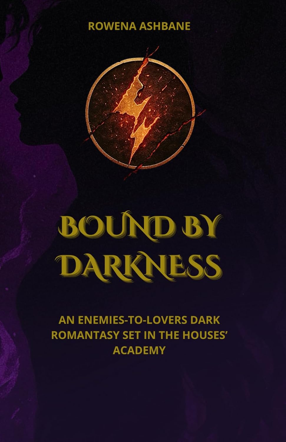 BOUND BY DARKNESS: An enemies-to-lovers dark romantasy set in the Academy of Houses by ROWENA ASHBANE