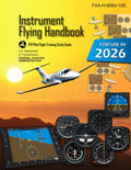 Instrument Flying Handbook FAA-H-8083-15B (Color Print): IFR Pilot Flight Training Study Guide by U.S. Department of Transportation