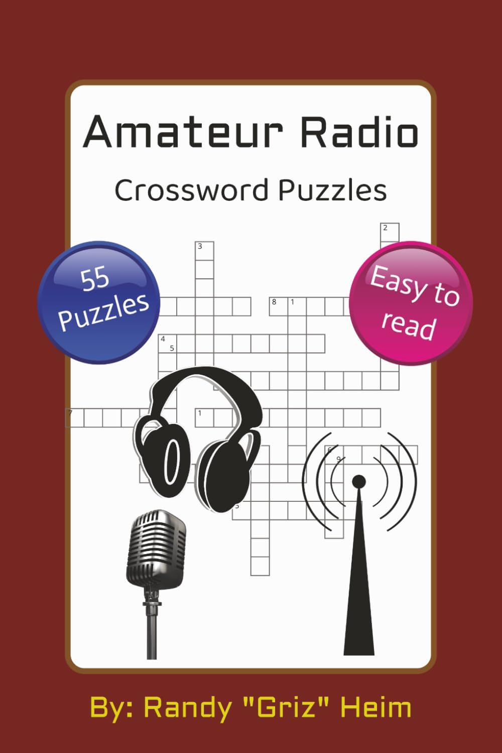 Amateur Radio Crossword Puzzles: Crossword puzzles in the amateur radio or ham radio theme for all ages | 6x9 inches, 110 pages | 55 puzzles... by Randy "Griz" Heim