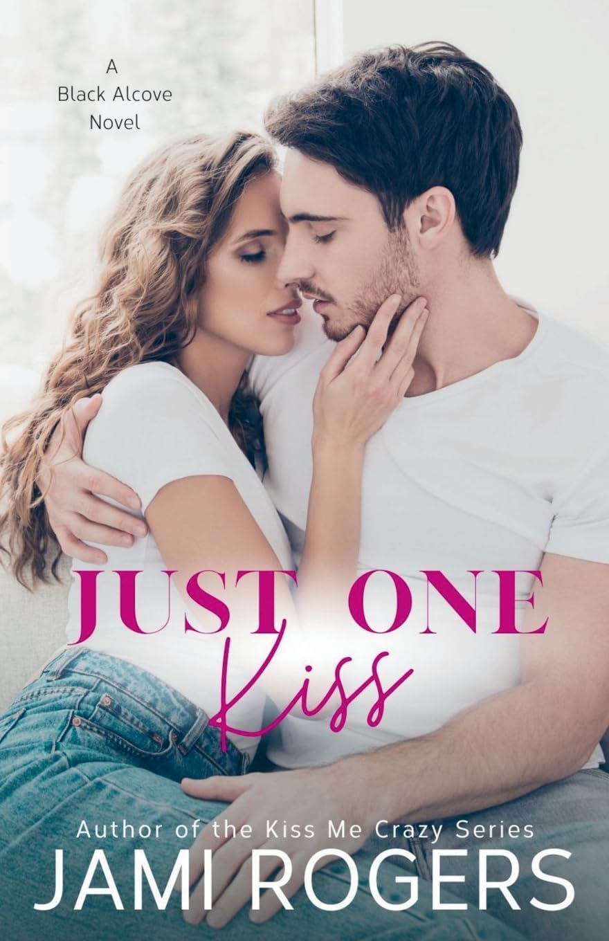 Just One Kiss: An Enemies to Lovers Romance (The Black Alcove Series) by Jami Rogers