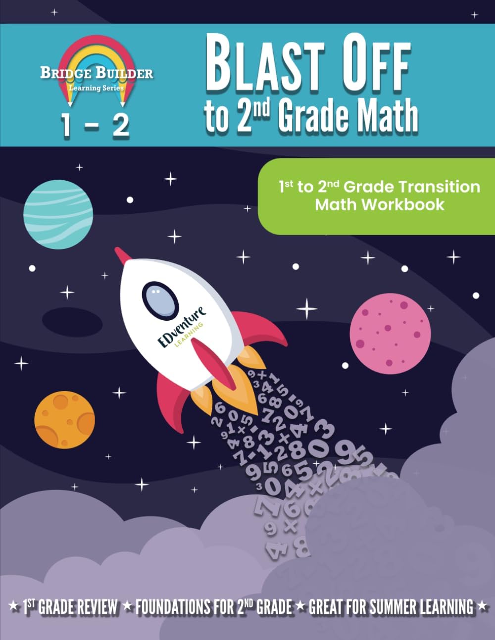 Blast Off to 2nd Grade Math: 1st to 2nd Grade Transition Math Workbook (Bridge Builder Learning Series) by EDventure Learning