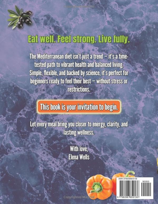 MEDITERRANEAN DIET Cookbook for beginners: 2000 Days of Super Easy, 30-Minute Recipes with a 30-Day Meal Plan to Support Longevity, Balanced Eating & Everyday Vitality by Elena Wells