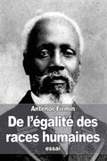 De l'égalité des races humaines: Anthropologie positive (French Edition) by Anténor Firmin