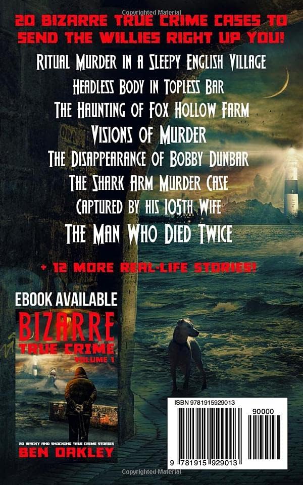 Bizarre True Crime Volume 1: 20 Wacky & Shocking True Crime Stories by Ben Oakley
