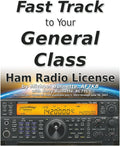 The Fast Track to Your General Class Ham Radio License: Comprehensive preparation for all FCC General Class Exam Questions July 1, 2023 through June 30, 2027 by Michael Burnette AF7KB