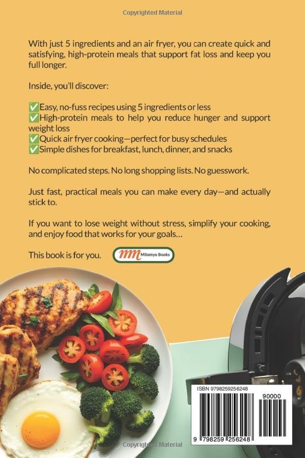 5 Ingredient High Protein Air Fryer Cookbook for Weight Loss: Quick & Easy Low-Calorie Recipes to Burn Fat and Build Lean Muscle by Milo Myo