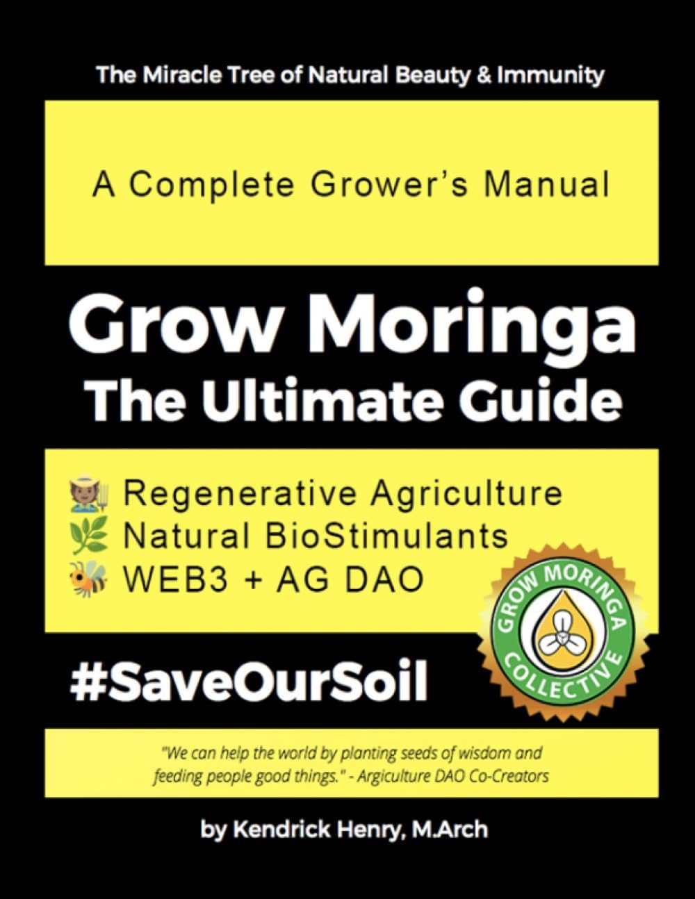 Grow Moringa: The Ultimate Guide: A Complete Grower's Manual by Kendrick Henry