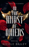 In the Midst of Omens (The Legacy of Gilgamesh) by Nicole Bailey