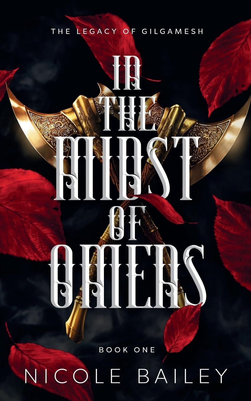 In the Midst of Omens (The Legacy of Gilgamesh) by Nicole Bailey