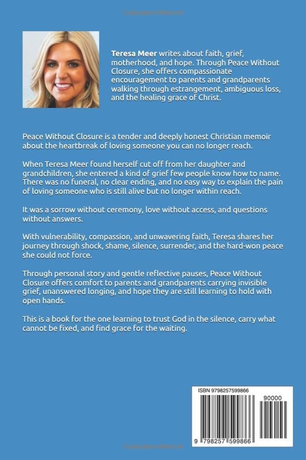 Peace Without Closure: A Mother’s Journey Through Estrangement, Grief, and Hope in Christ by Teresa Meer