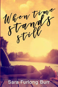 When Time Stands Still (Second Chance Romance) by Sara Furlong Burr