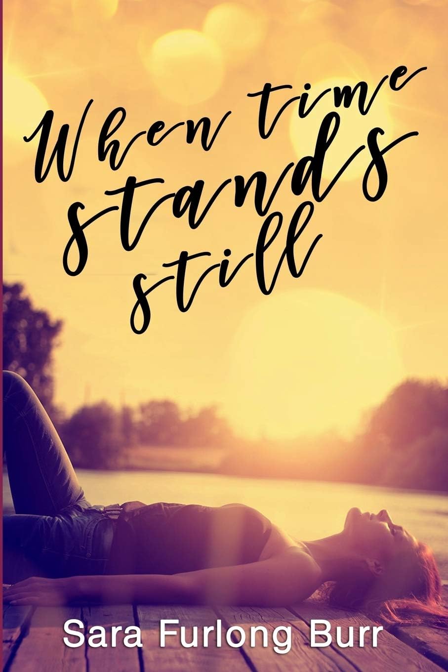 When Time Stands Still (Second Chance Romance) by Sara Furlong Burr