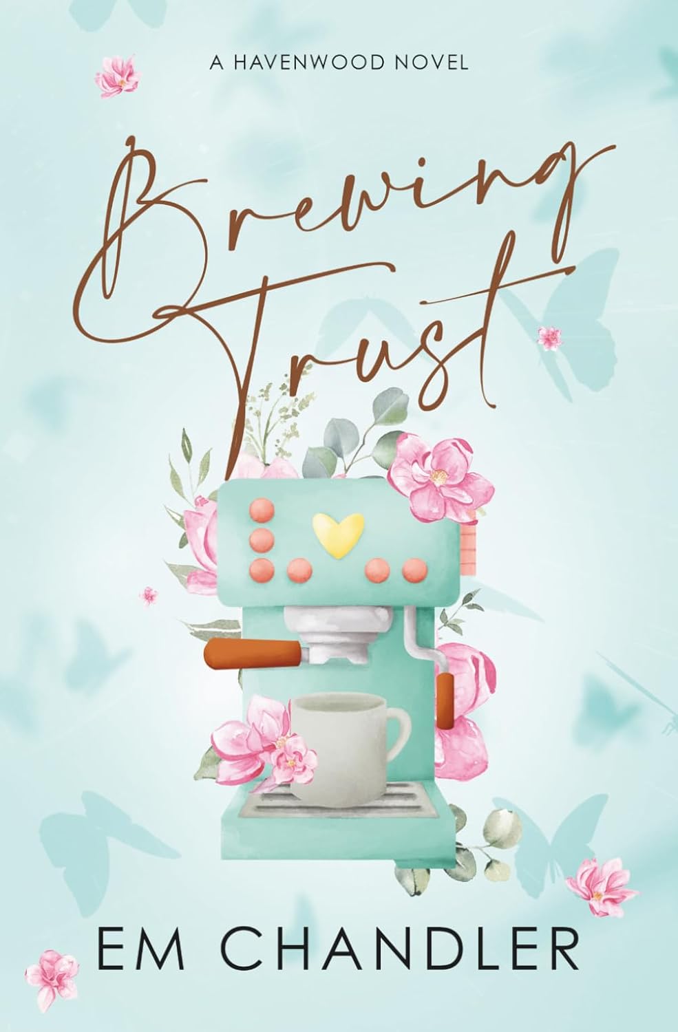 Brewing Trust: A Sweet Second Chance Romance (Havenwood Series) by EM Chandler