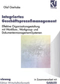 Integriertes Geschäftsprozeßmanagement: Effektive Organisationsgestaltung mit Workflow-, Workgroup- und Dokumentenmanagement-Systemen (Edition Wirtschaftsinformatik) (German Edition) by Olaf Gierhake
