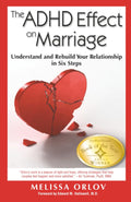 The ADHD Effect on Marriage: Understand and Rebuild Your Relationship in Six Steps by Melissa Orlov