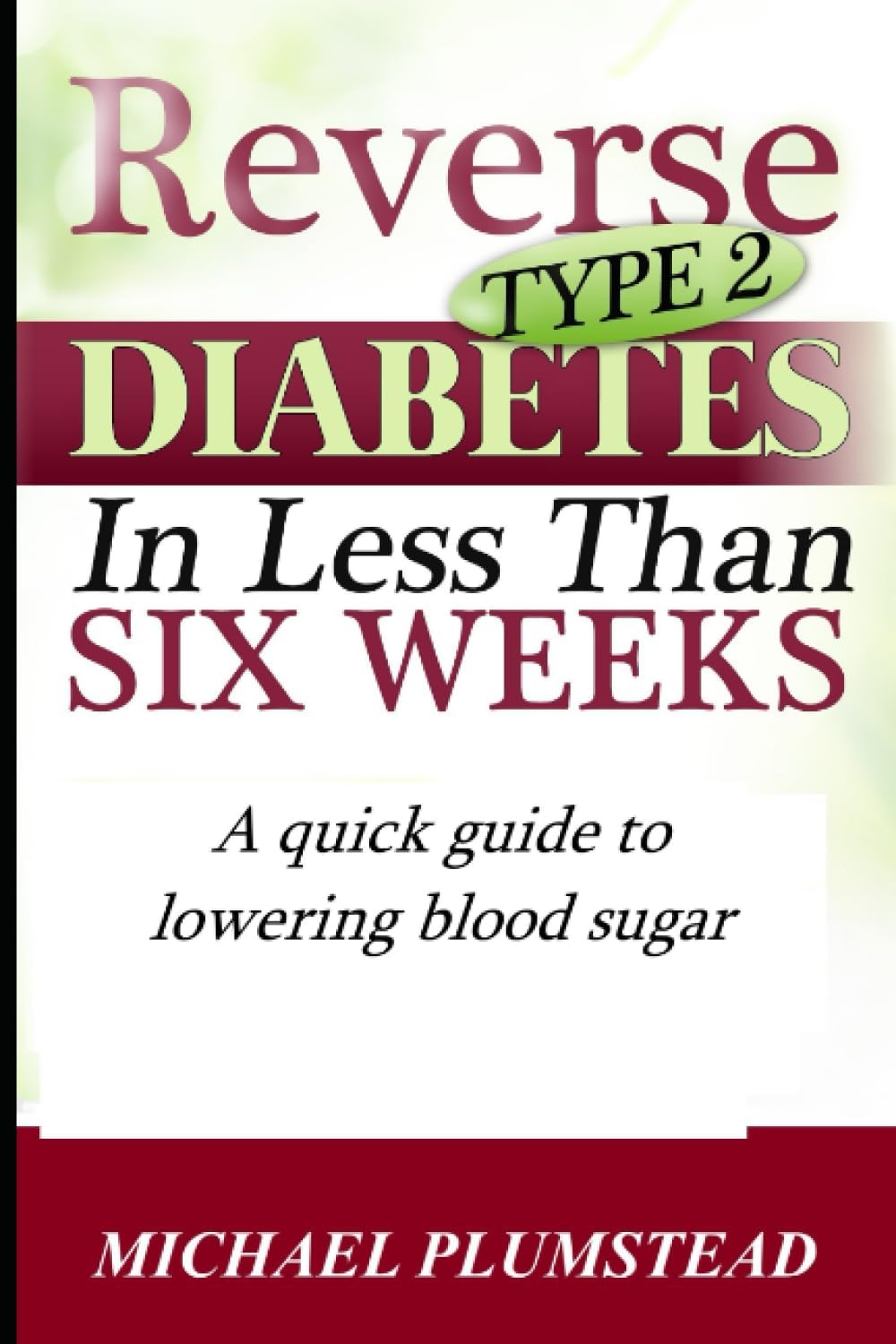 Reverse Type 2 Diabetes in Less Than Six Weeks by Michael Plumstead