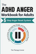 The ADHD Anger Workbook for Adults: A 5-Step Anger Management System to Catch It Early, Interrupt the Surge, and Repair Without Shame by The Therapy Corner