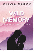 Wild Memory: A Second-Chance Small-Town Romance (A Sunset Valley Romance) by Olivia Darcy