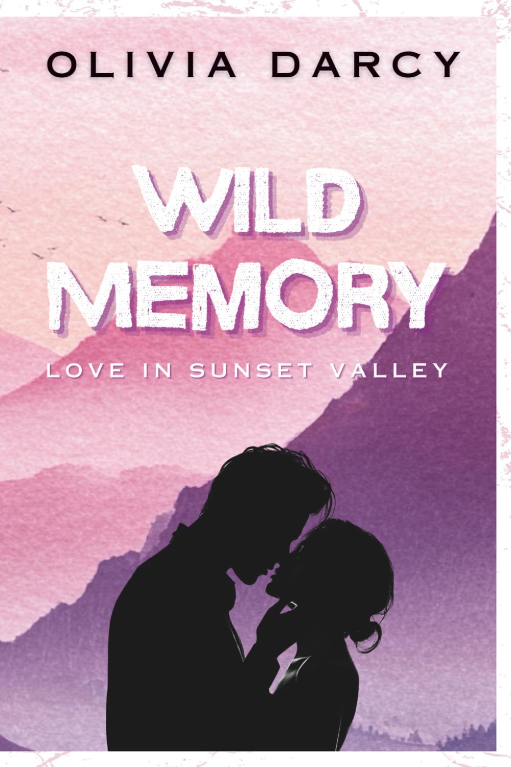 Wild Memory: A Second-Chance Small-Town Romance (A Sunset Valley Romance) by Olivia Darcy