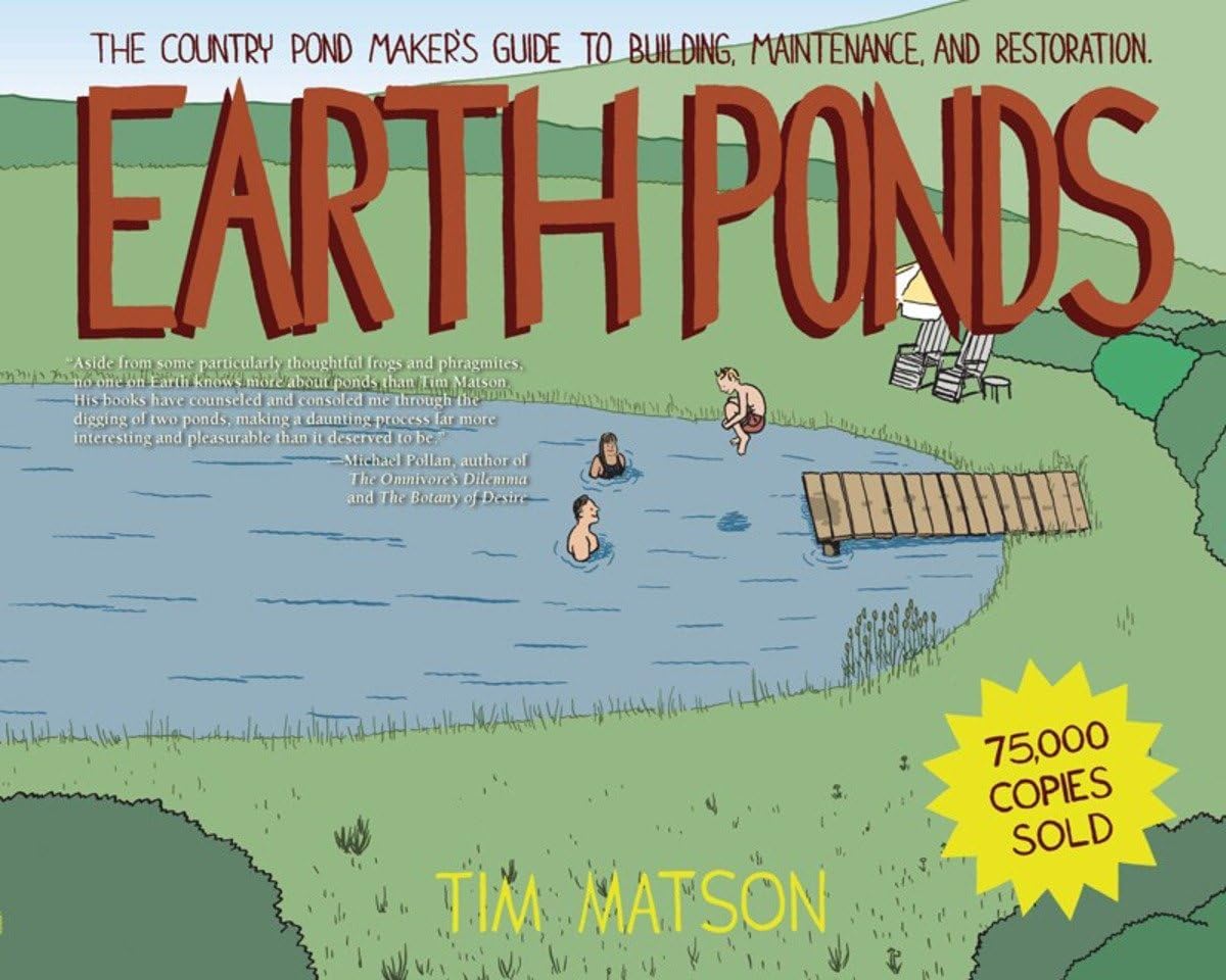 Earth Ponds: The Country Pond Maker's Guide to Building, Maintenance, and Restoration by Tim Matson