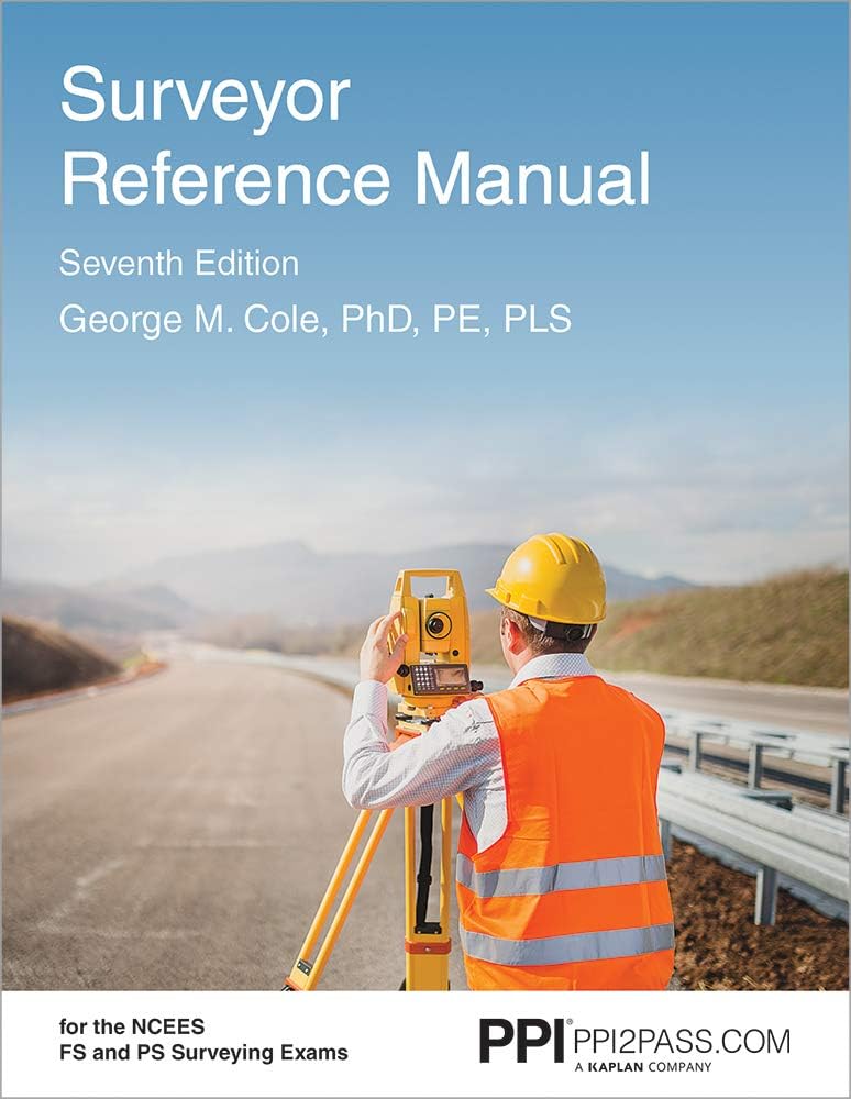 PPI Surveyor Reference Manual, 7th Edition – A Complete Reference Manual for the PS and FS Exam by George M Cole