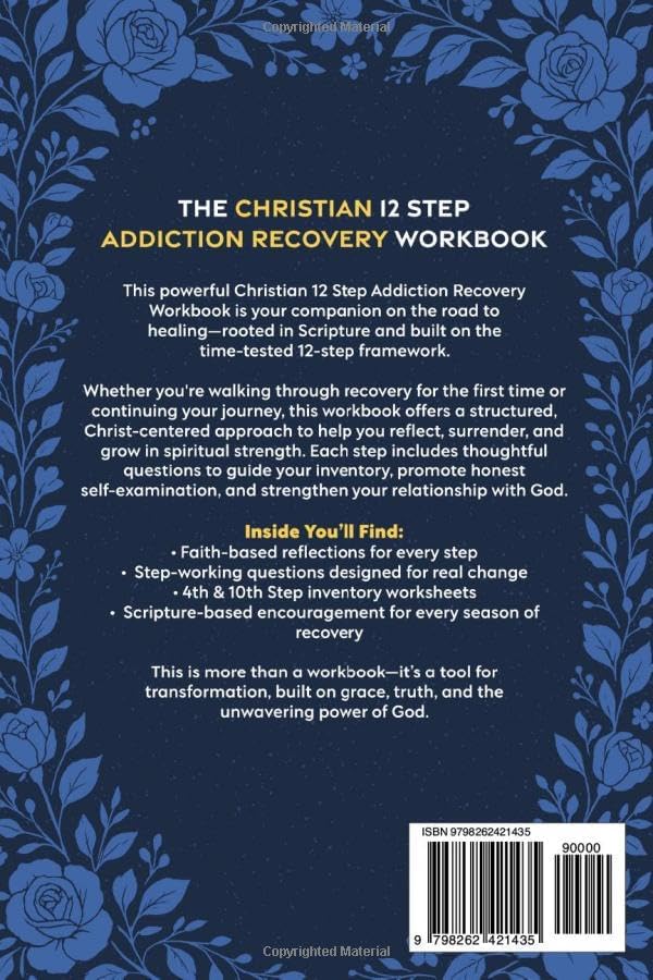 The Christian 12 Step Addiction Recovery Workbook:: A Biblical Study Guide to Faith-Based Healing, Sobriety, and Spiritual Freedom Through Scripture (Incl. 4th and 10th Step Inventory Worksheets) by J. D. Graham