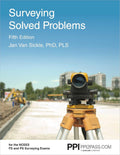 PPI Surveying Solved Problems, 5th Edition – Comprehensive Practice Guide with More Than 900 Problems for the FS and PS Survey Exams by Jan Van Sickle PLS