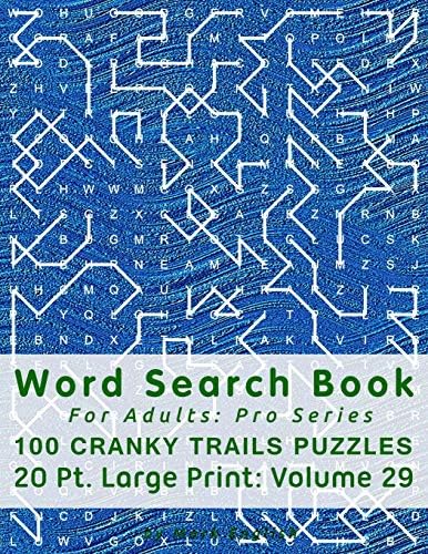 Word Search Book For Adults: Pro Series, 100 Cranky Trails Puzzles, 20 Pt. Large Print, Vol.29 (Pro Word Search Books For Adults) by Mark English