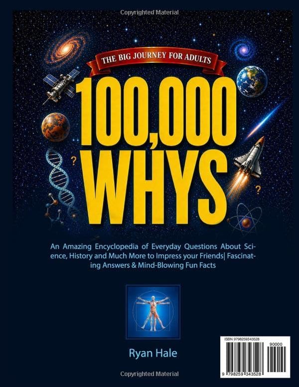 100,000 Whys - The Big Journey for Adults: An Amazing Encyclopedia of Everyday Questions About Science, History and Much More to Impress your Friends| Fascinating Answers & Mind-Blowing Fun Facts by Rayan Yale