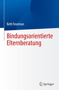 Bindungsorientierte Elternberatung (German Edition) by Beth Troutman