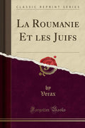 La Roumanie Et les Juifs (Classic Reprint) (French Edition) by Verax