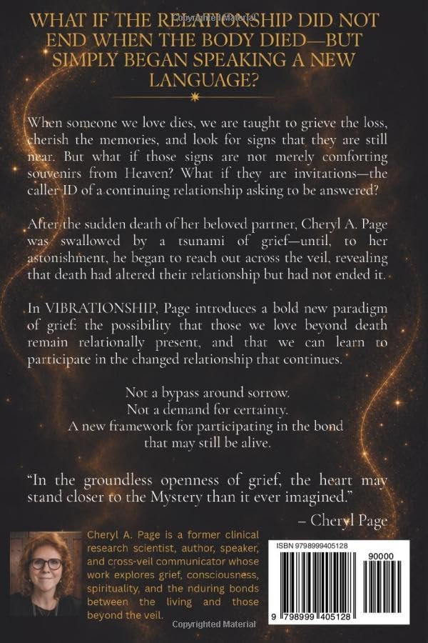 VIBRATIONSHIP: A New Paradigm of Grief: Signs, Love, and Continuing Relationship Beyond Death by Cheryl A. Page