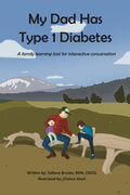 My Dad Has Type 1 Diabetes: A family learning tool for interactive conversation by SaRene Brooks