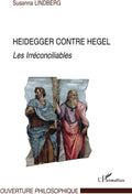 Heidegger contre Hegel: Les Irréconciliables (French Edition) by Susanna Lindberg