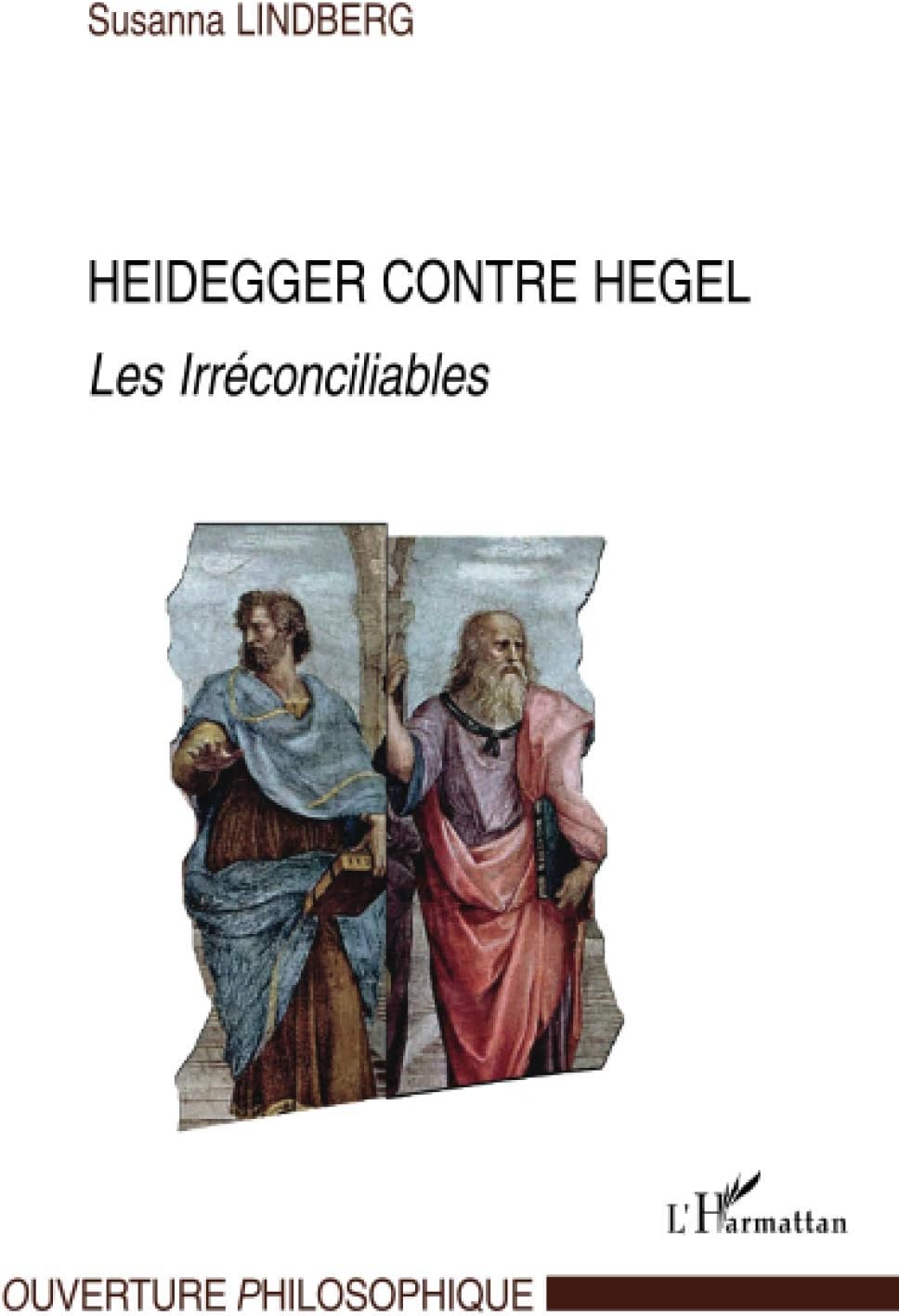 Heidegger contre Hegel: Les Irréconciliables (French Edition) by Susanna Lindberg