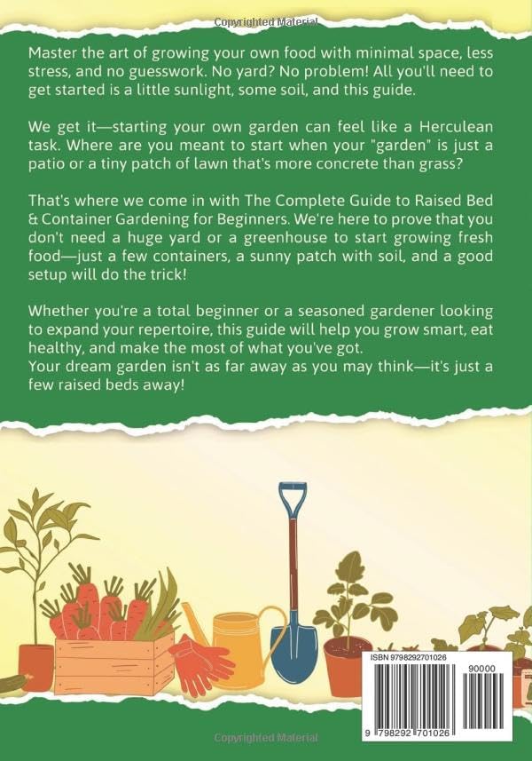 The Complete Guide to Raised Bed & Container Gardening for Beginners: A Step-by-Step Guide to Growing Healthy Vegetables, Herbs, Fruit, and Flowers - With Easy DIY Raised Beds & Organic Gardening!! by Raymond Charles