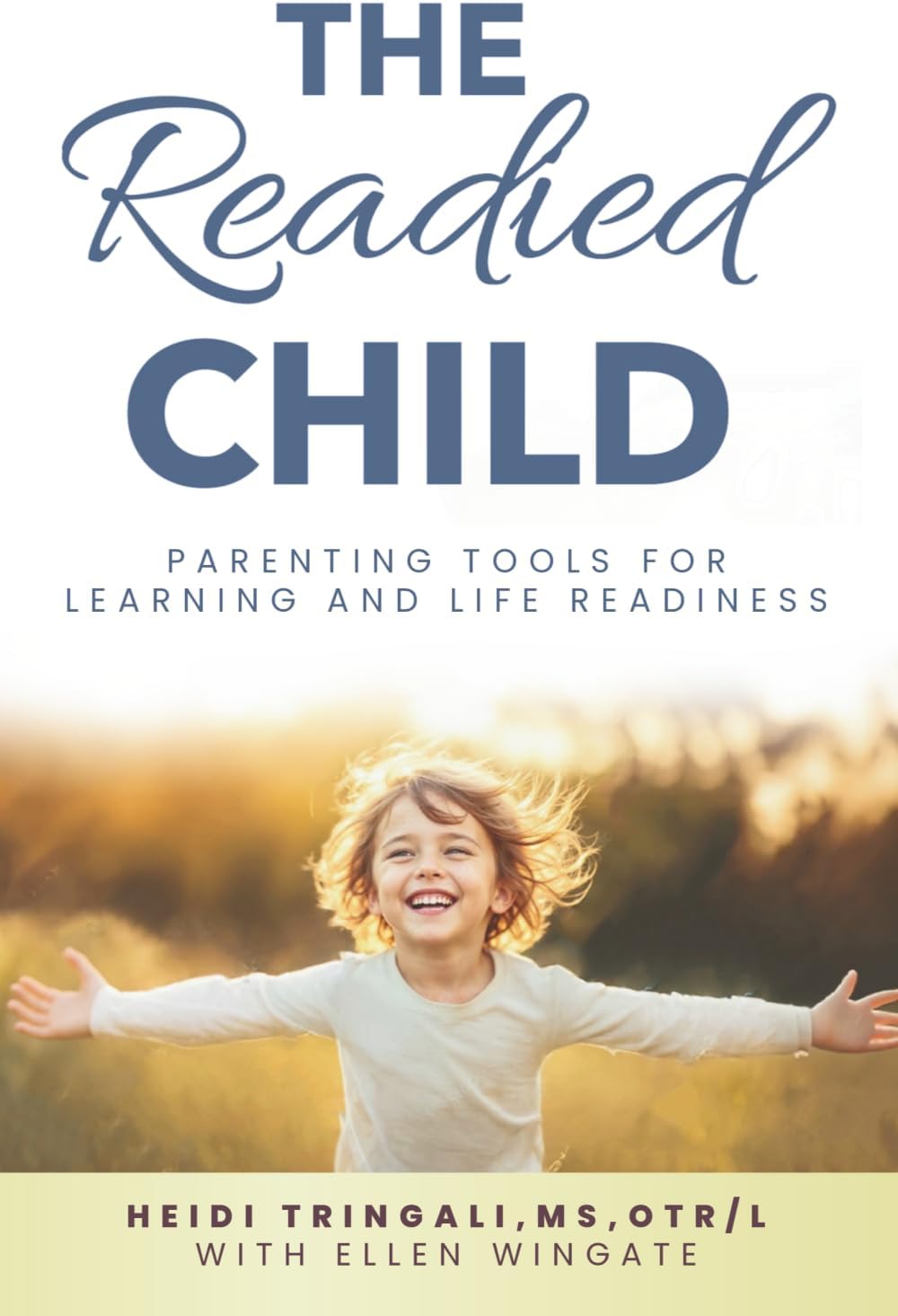 The Readied Child: Parenting Tools for Learning and Life Readiness by Heidi Tringali