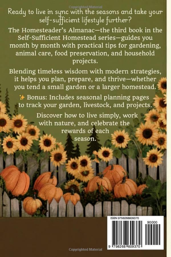 The Self Sufficient Homestead Seasons: A Month-by-Month Almanac of Harvesting, Livestock Care, and Sustainable Living by Renee Tipton