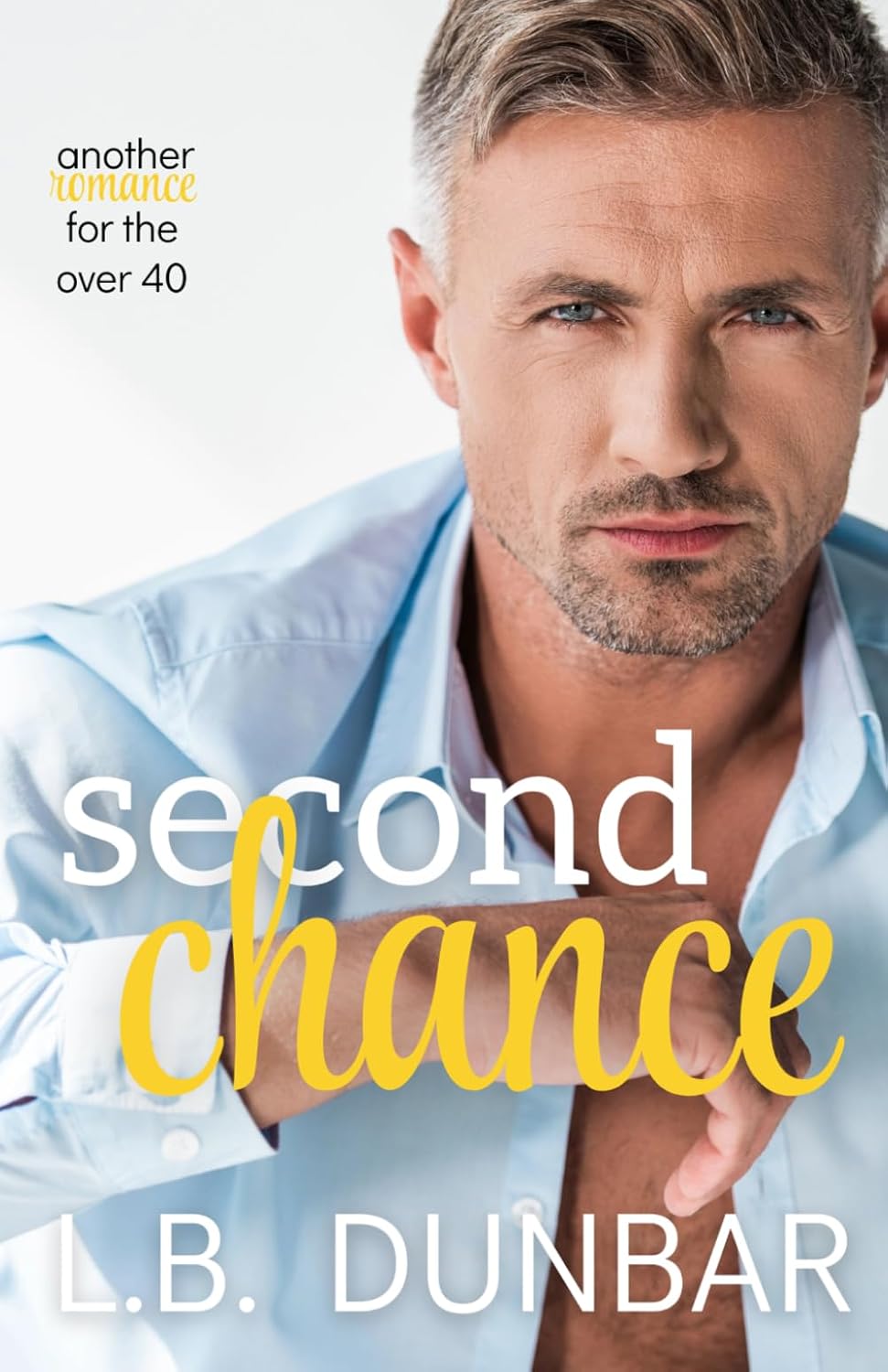 Second Chance: another romance for the over 40 (Sexy Silver Foxes) by L.B. Dunbar