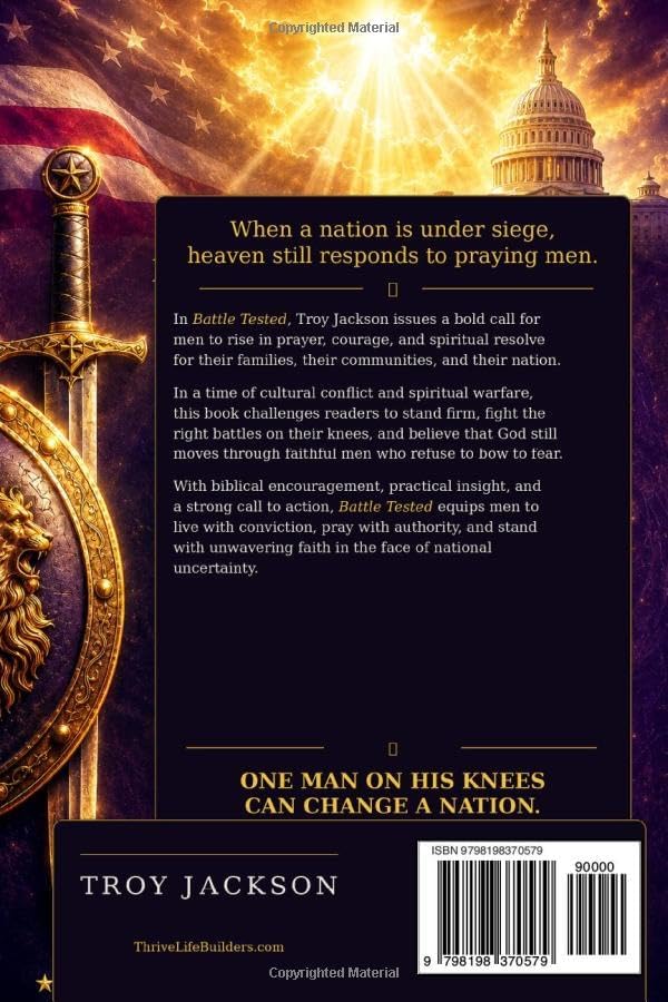 Battle Tested: The Power of A Praying Man in A Nation at War by Troy B Jackson PhD.