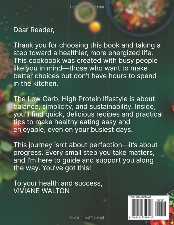Low Carb High Protein Diet Cookbook for Beginners: 150+ Easy, Nutritious, Protein-Packed Recipes with a 60-Day Meal Plan and Expert Tips for Sustained Energy & Healthy Living by Viviane Walton