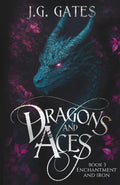 Enchantment and Iron: Dragons and Aces Book 3 (Dragons and Aces Series) by J. G. Gates