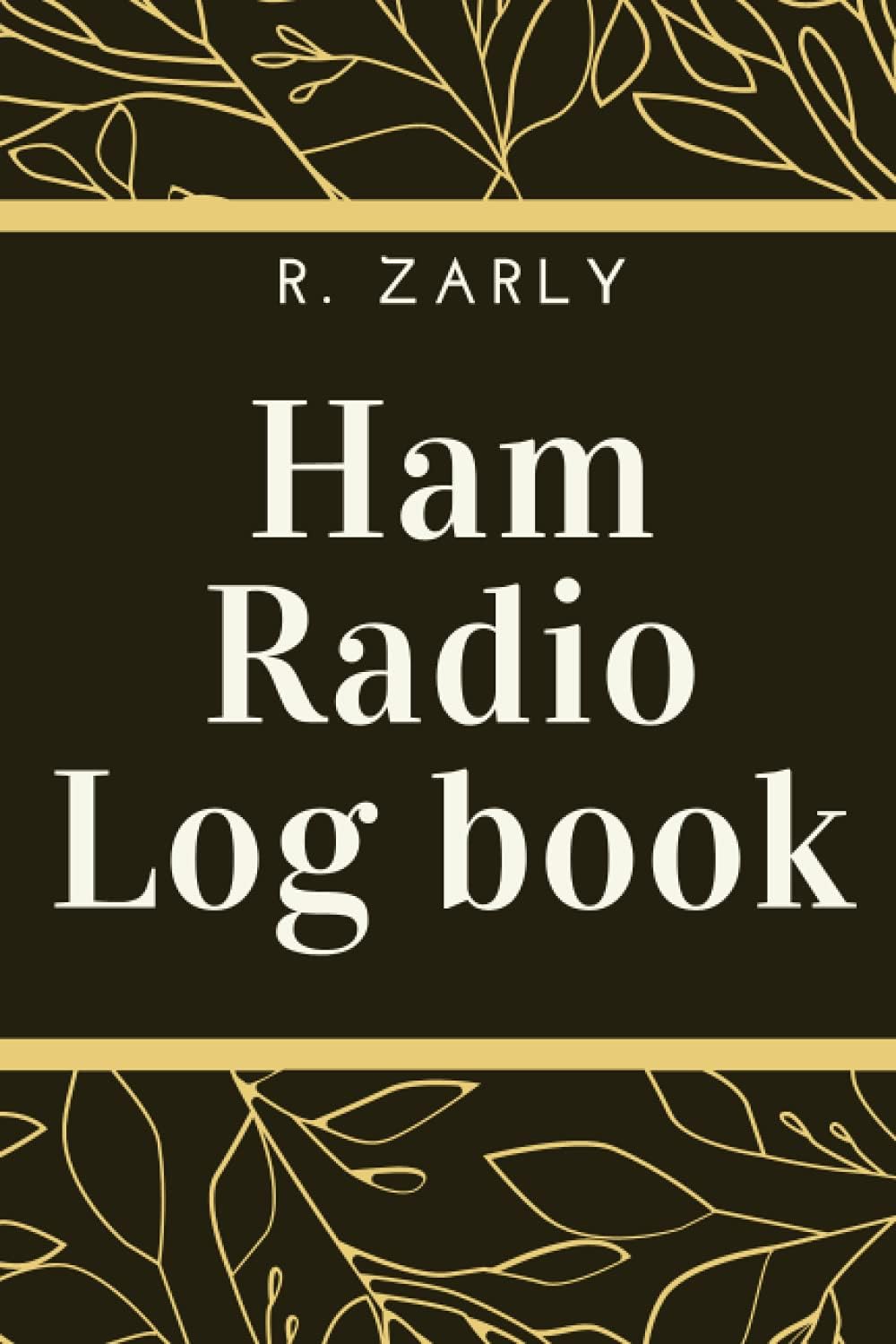 Amateur Radio Logbook: Amateur Ham Radio Station Log Book; HAM Radio Log Book; Logbook for Ham Radio Operators; Amateur Radio Operator Station Log ... ... Radio-Wave Frequency & Power Test Logbook by R. Zarly