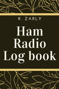 Amateur Radio Logbook: Amateur Ham Radio Station Log Book; HAM Radio Log Book; Logbook for Ham Radio Operators; Amateur Radio Operator Station Log ... ... Radio-Wave Frequency & Power Test Logbook by R. Zarly