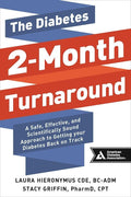The Diabetes 2-Month Turnaround: A Safe, Effective, and Scientifically Sound Approach to Getting Your Diabetes Back On Track by Laura Hieronymus C.D.E
