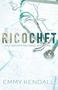 Ricochet: A Second Chance Medical Romance (Gulf Waters Regional) by Emmy Kendall