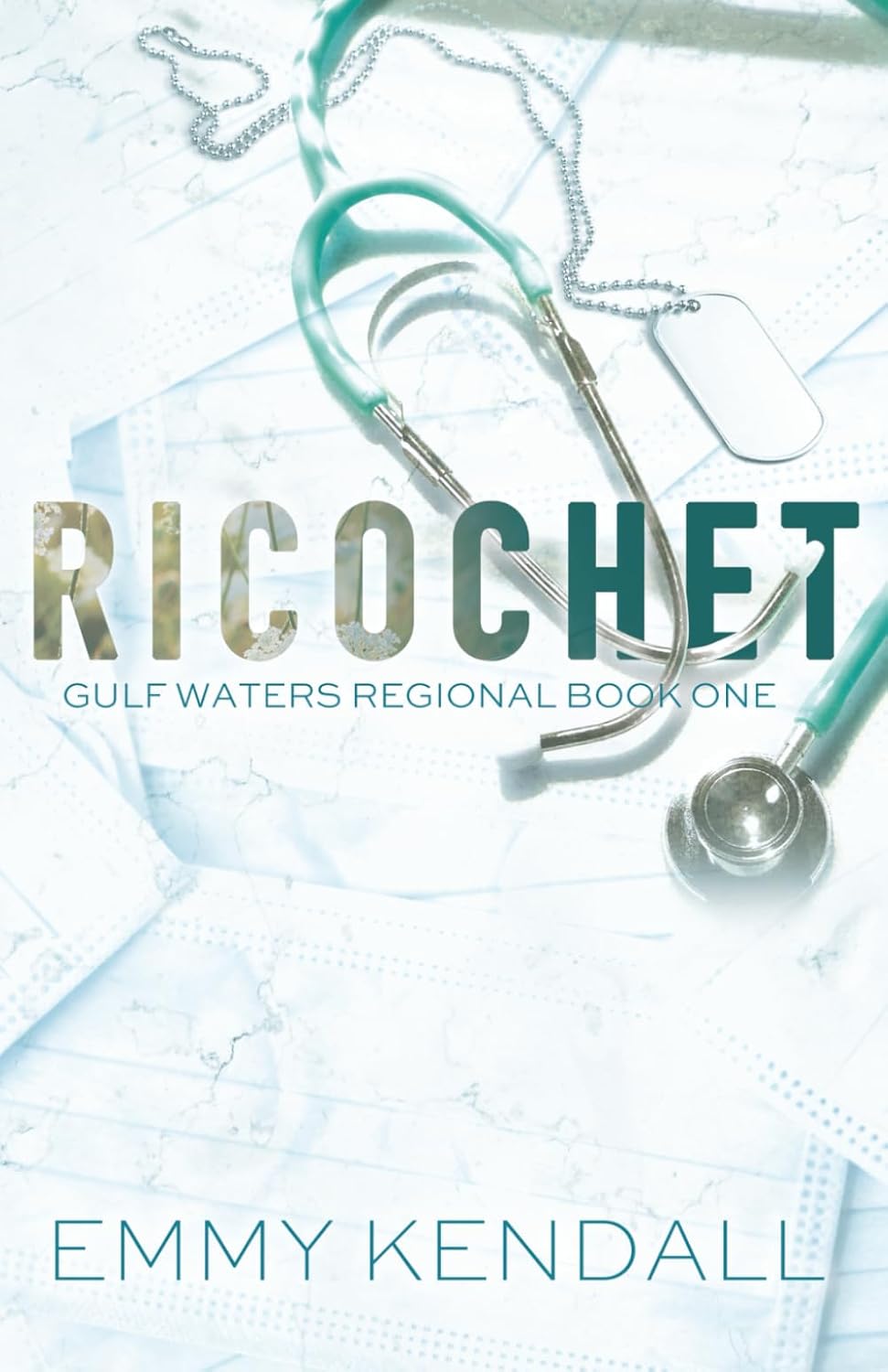 Ricochet: A Second Chance Medical Romance (Gulf Waters Regional) by Emmy Kendall