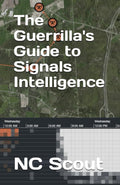 The Guerrilla's Guide to Signals Intelligence by NC Scout