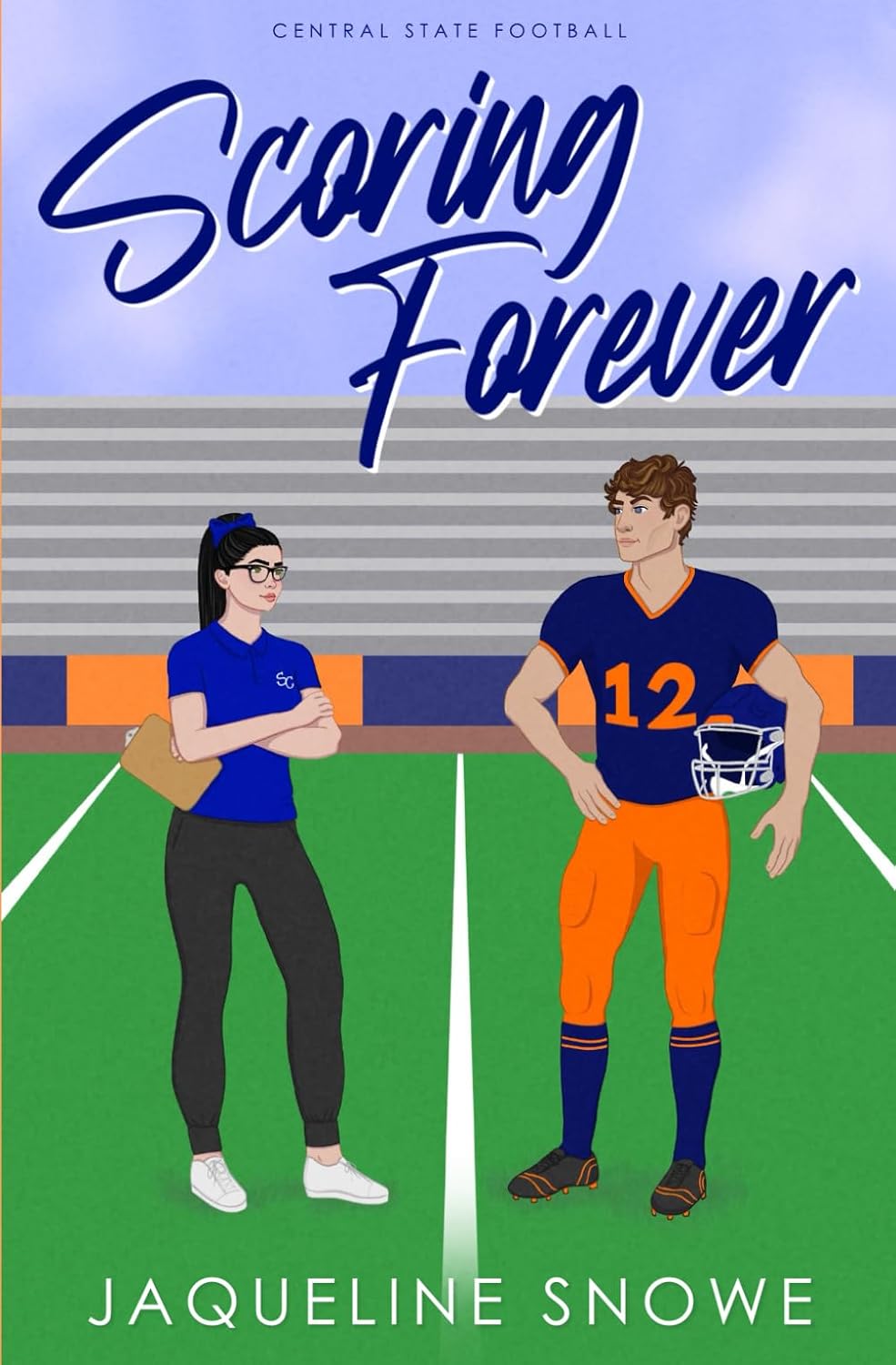 Scoring Forever: a best friends to enemies to lovers sports romance (Central State Football) by Jaqueline Snowe